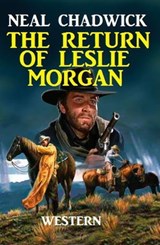 The Return Of Leslie Morgan - Neal Chadwick - 9783745225846