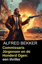 Commissaris Jörgensen en de Honderd Ogen: een thriller - Alfred Bekker - 9783745244779