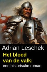 Het bloed van de valk: een historische roman - Adrian Leschek - 9783745245486