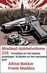 Misdaad dubbelvolume 215: Trevellian en het laatste prototype / Kubinke en het eenzame graf - Alfred Bekker ; Frank Maddox - 9783745245523