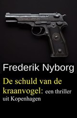 De schuld van de kraanvogel: een thriller uit Kopenhagen - Frederik Nyborg - 9783745246766