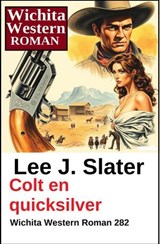 Colt en quicksilver: Wichita Western Roman 282 - Lee J. Slater - 9783745247343