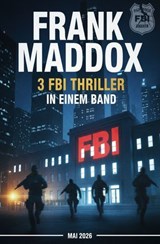 3 FBI Thriller in einem Band Mai 2026 - Frank Maddox - 9783745247428