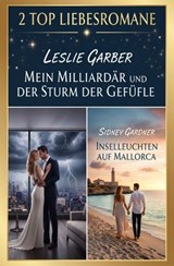 2 Top Liebesromane: Mein Milliardär und der Sturm der Gefühle / Inselleuchten auf Mallorca - Leslie Garber ; Sidney Gardner - 9783745249170