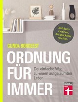 Ordnung für immer - Nachhaltig aufräumen, Chaos beseitigen, innere Balance finden - Gunda Borgeest ; Dr. Petra Thorbrietz - 9783747108383