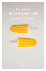 Eine Urlaubsliebe - Ewald Arenz - 9783747201572