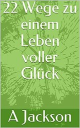 22 Wege zu einem Leben voller Glück - Alicia Rodriguez - 9783748544838