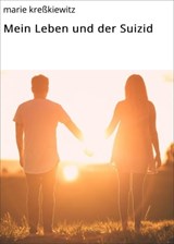 Mein Leben und der Suizid - marie kreßkiewitz - 9783748590453