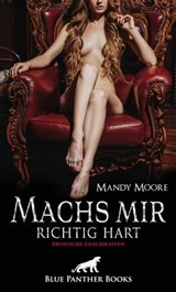 Machs mir richtig hart | Erotische Geschichten - Mandy Moore ; Jasmine Sanders ; Ricarda Jackson ; Paige Tok ; Carol Stroke ; Chelsea Tyler ; Jane La Silver ; Hannah RadBourne ; Rose Garver ; Amber Forster - 9783750711310