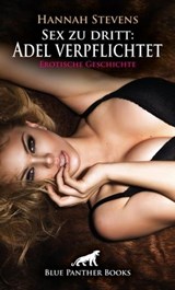 Sex zu dritt: Adel verpflichtet | Erotische Geschichte - Hannah Stevens - 9783750762367