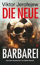 Die neue Barbarei - Viktor Jerofejew - 9783751810586