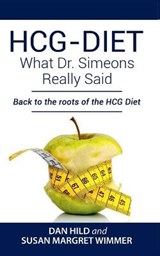 HCG-DIET; What Dr. Simeons Really Said - HILD,  Dan ; Wimmer, Susan Margret - 9783751943741