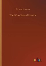 The Life of James Renwick - HOUSTON,  Thomas - 9783752307443