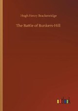 The Battle of Bunkers-Hill - BRACKENRIDGE,  Hugh Henry - 9783752321425