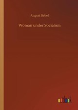 Woman under Socialism - BEBEL,  August - 9783752322569
