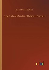 The Judical Murder of Mary E. Surratt - DEWITT,  David Miller - 9783752328110