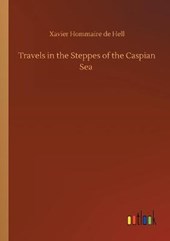 Travels in the Steppes of the Caspian Sea