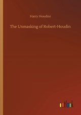 The Unmasking of Robert-Houdin - Harry Houdini - 9783752336795