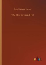The Heir to Grand-Pre - HERBIN,  John Frederic - 9783752343717