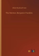 The Mentor, Benjamin Franklin - HART,  Albert Bushnell - 9783752345445