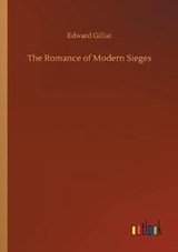 The Romance of Modern Sieges - GILLIAT,  Edward - 9783752346367