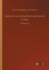 Letters From Switzerland and Travels in Italy - GOETHE,  Johan Wolfgang Von - 9783752349962