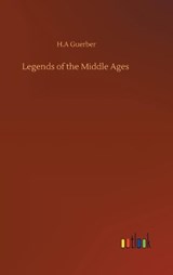Legends of the Middle Ages - GUERBER,  H a - 9783752360783