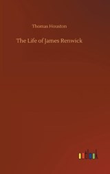 The Life of James Renwick - HOUSTON,  Thomas - 9783752361780