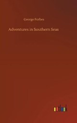 Adventures in Southern Seas - FORBES,  George - 9783752364057