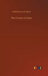 The Future of Islam - BLUNT,  Wilfrid Scawen - 9783752364460