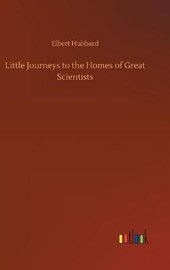 Little Journeys to the Homes of Great Scientists