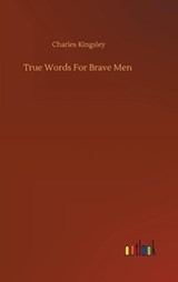 True Words For Brave Men - KINGSLEY JR.,  Charles - 9783752367270