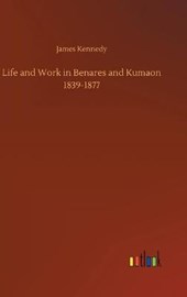 Life and Work in Benares and Kumaon 1839-1877