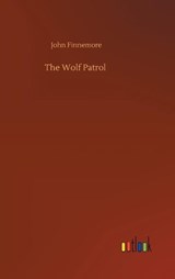 The Wolf Patrol - FINNEMORE,  John - 9783752376982