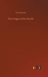 The Origin of the World - DAWSON,  J W - 9783752378764