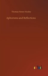 Aphorisms and Reflections - HUXLEY,  Thomas Henry - 9783752381726