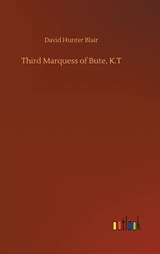 Third Marquess of Bute, K.T - BLAIR,  David Hunter - 9783752382129