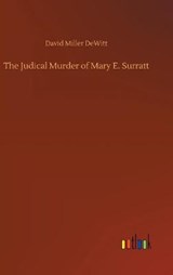 The Judical Murder of Mary E. Surratt - DEWITT,  David Miller - 9783752382457