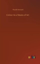 Colour As a Means of Art - HOWARD,  Frank - 9783752386035