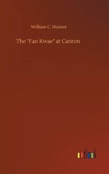 The "Fan Kwae" at Canton - HUNTER,  William C - 9783752391077