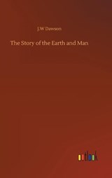 The Story of the Earth and Man - DAWSON,  J W - 9783752391183