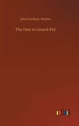The Heir to Grand-Pre - HERBIN,  John Frederic - 9783752398052