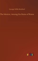 The Mentor, Among the Ruins of Rome - BOTSFORD,  George Willis - 9783752400212