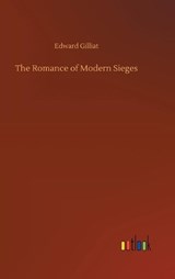 The Romance of Modern Sieges - GILLIAT,  Edward - 9783752400700