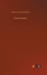 Clever Betsy - BURNHAM,  Clara Louise - 9783752403770