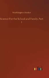 Science For the School and Family, Part I