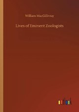 Lives of Eminent Zoologists - MACGILLIVRAY,  William - 9783752414776