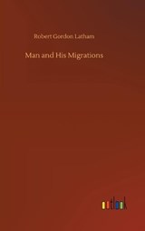 Man and His Migrations - LATHAM,  Robert Gordon - 9783752433579