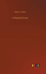A Sheaf of Corn - MANN,  Mary E - 9783752436631