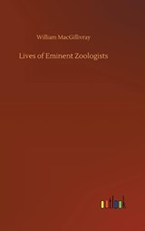 Lives of Eminent Zoologists - MACGILLIVRAY,  William - 9783752439021